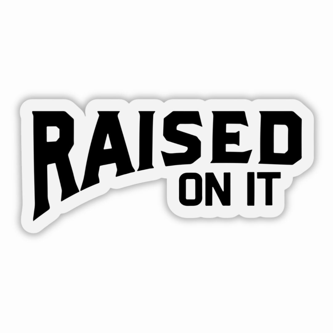 Raised On It – Logo Vinyl Sticker | 3"