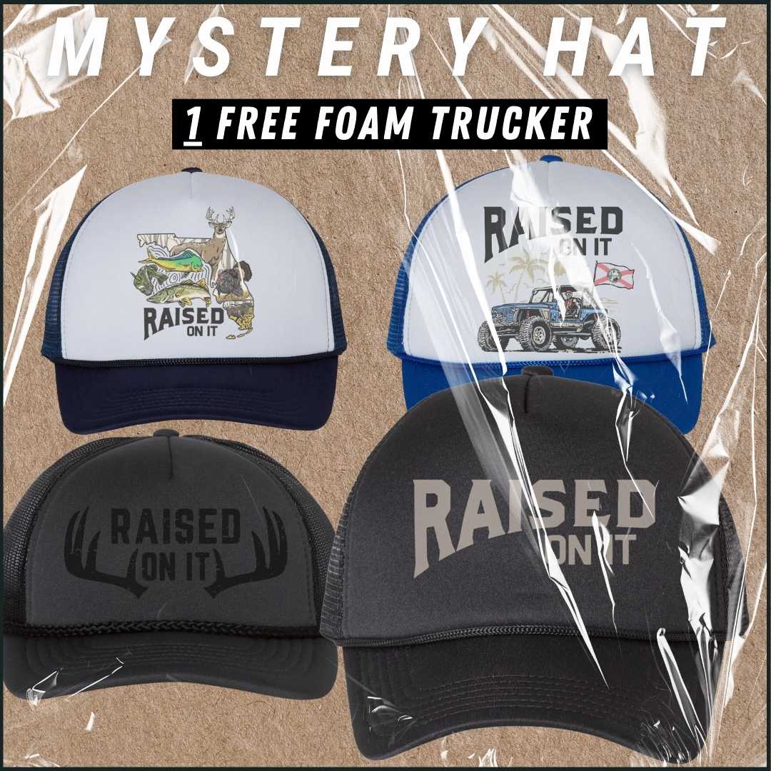 Raised On It: 1 Free Mystery Foam Trucker Hat