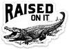 Raised On It Florida Gator | Vinyl Sticker | 3"